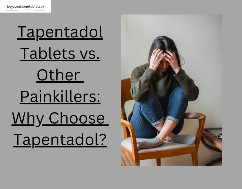 You are currently viewing Tapentadol Tablets vs. Other Painkillers: Why Choose Tapentadol?